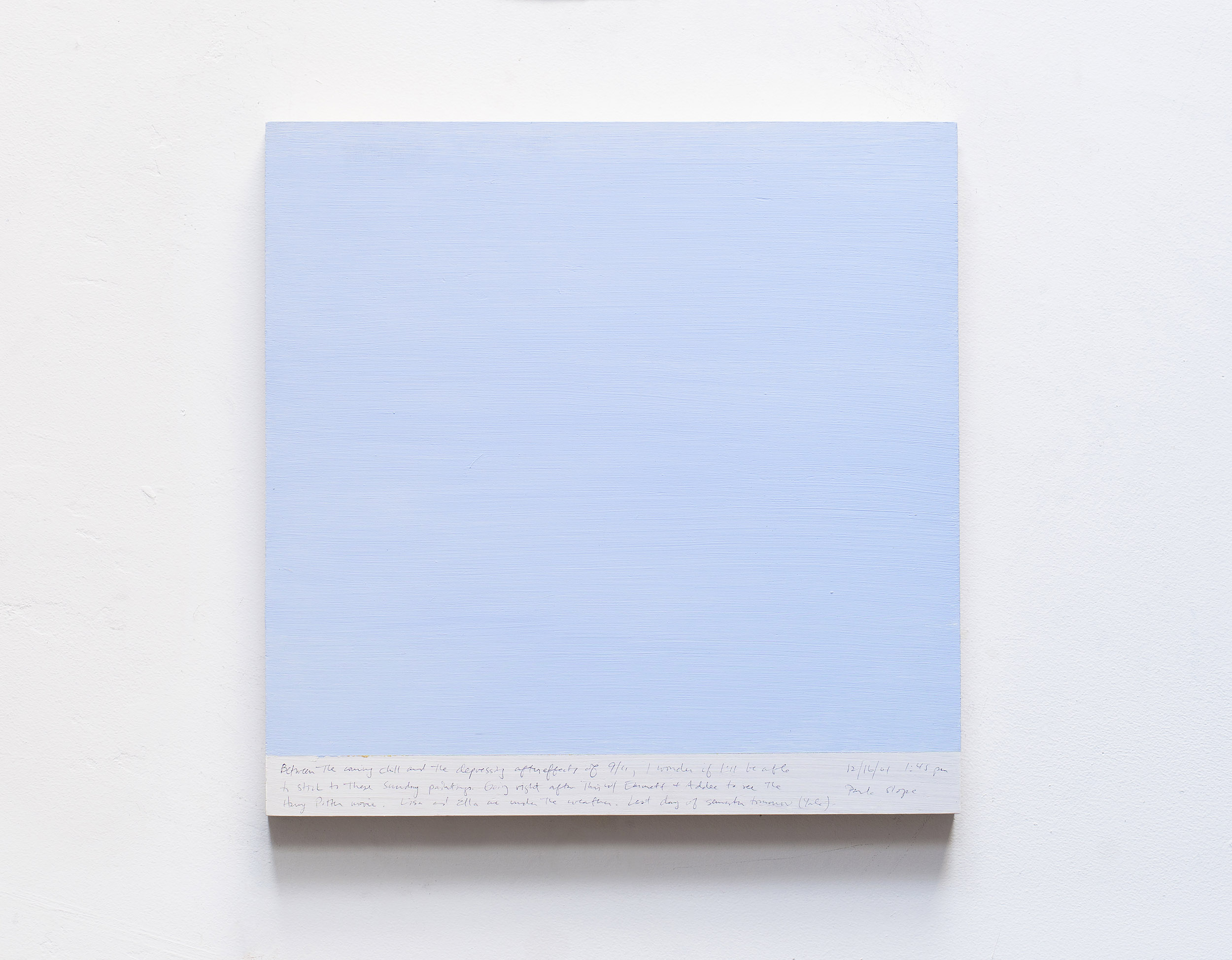 A 14 × 14 inch, acrylic painting of the sky. A journal entry is handwritten on the painting:

“Between the coming chill and the depressing after effects of 9/11, I wonder if I’ll be able to stick to these Sunday Paintings. Going right after this w/ Emmett + Addee to see the Harry Potter movie. Lisa and Ella are under the weather. Last day of semester tomorrow (Yale).

12/16/01 1:45 pm
Park Slope”