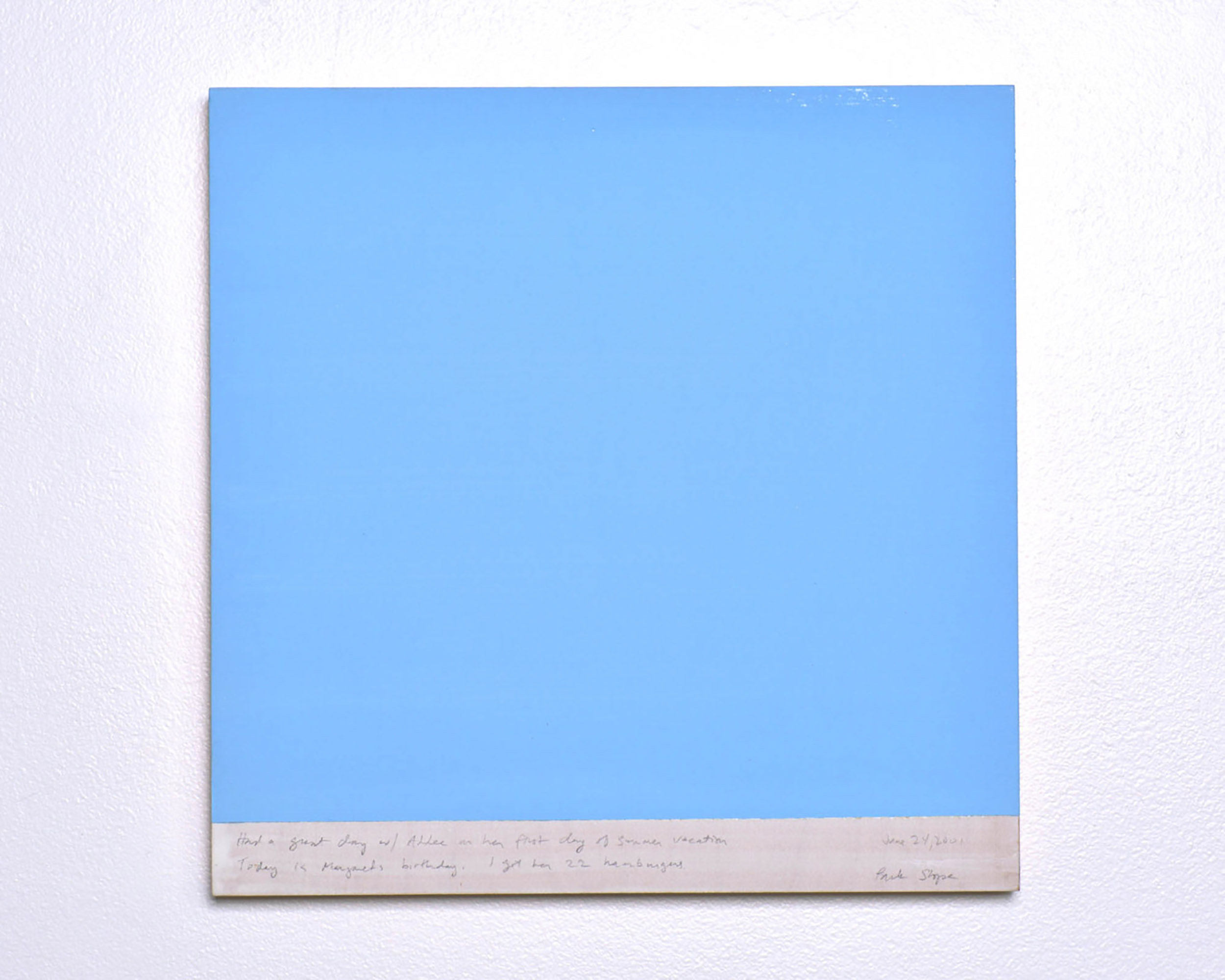 A 14 × 14 inch, acrylic painting of the sky. A journal entry is handwritten on the painting:

“Had a great day w/ Addee on her first day of summer vacation. Today is Margaret’s birthday. I got her 22 hamburgers.

June 24, 2001
Park Slope”