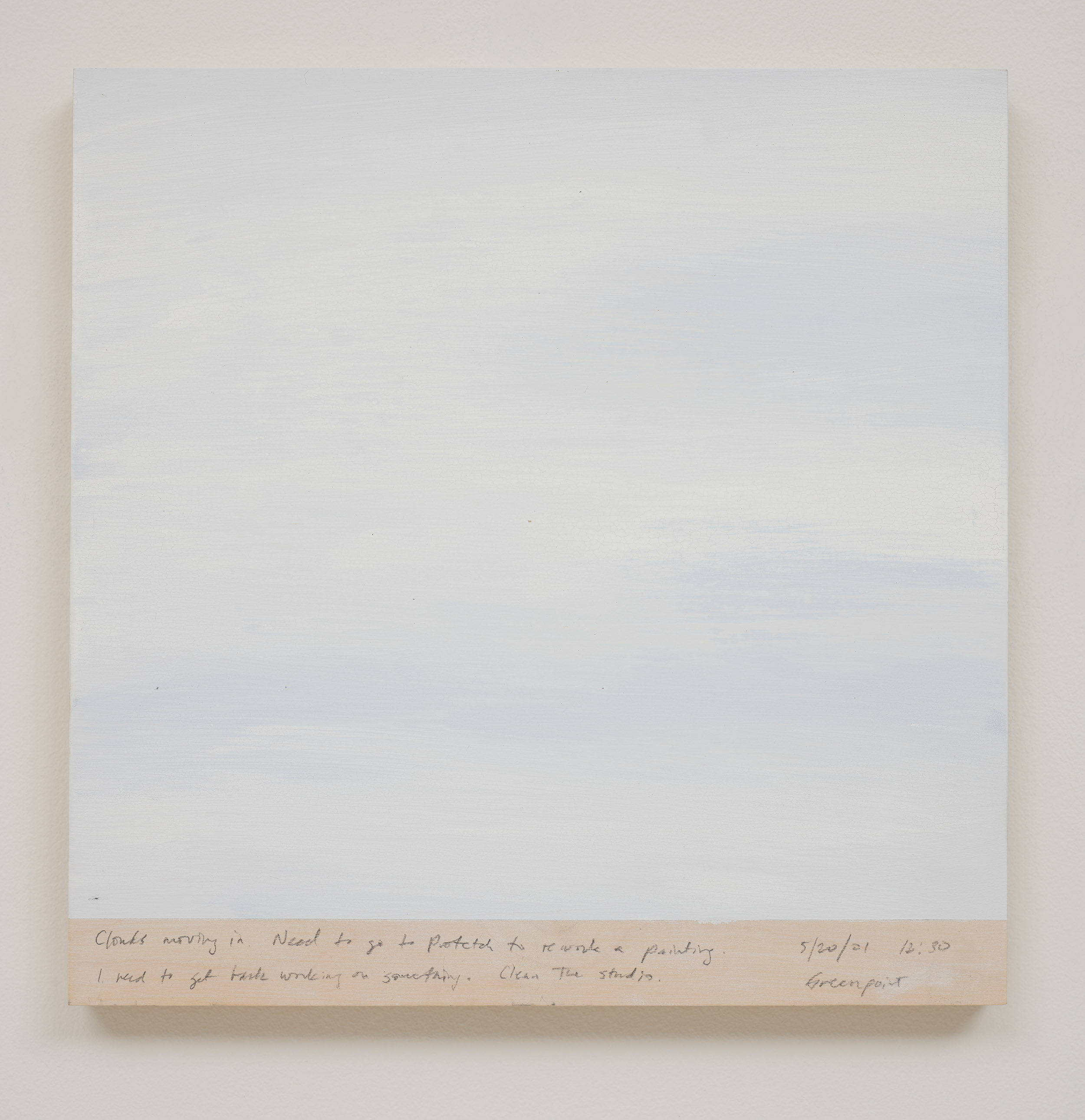 A 14 × 14 inch, acrylic painting of the sky. A journal entry is handwritten on the painting:

“Clouds moving in. Need to go to Protetch to rework a painting. I need to get back working on something. Clean the studio.

5/20/01 12:30
Greenpoint”
