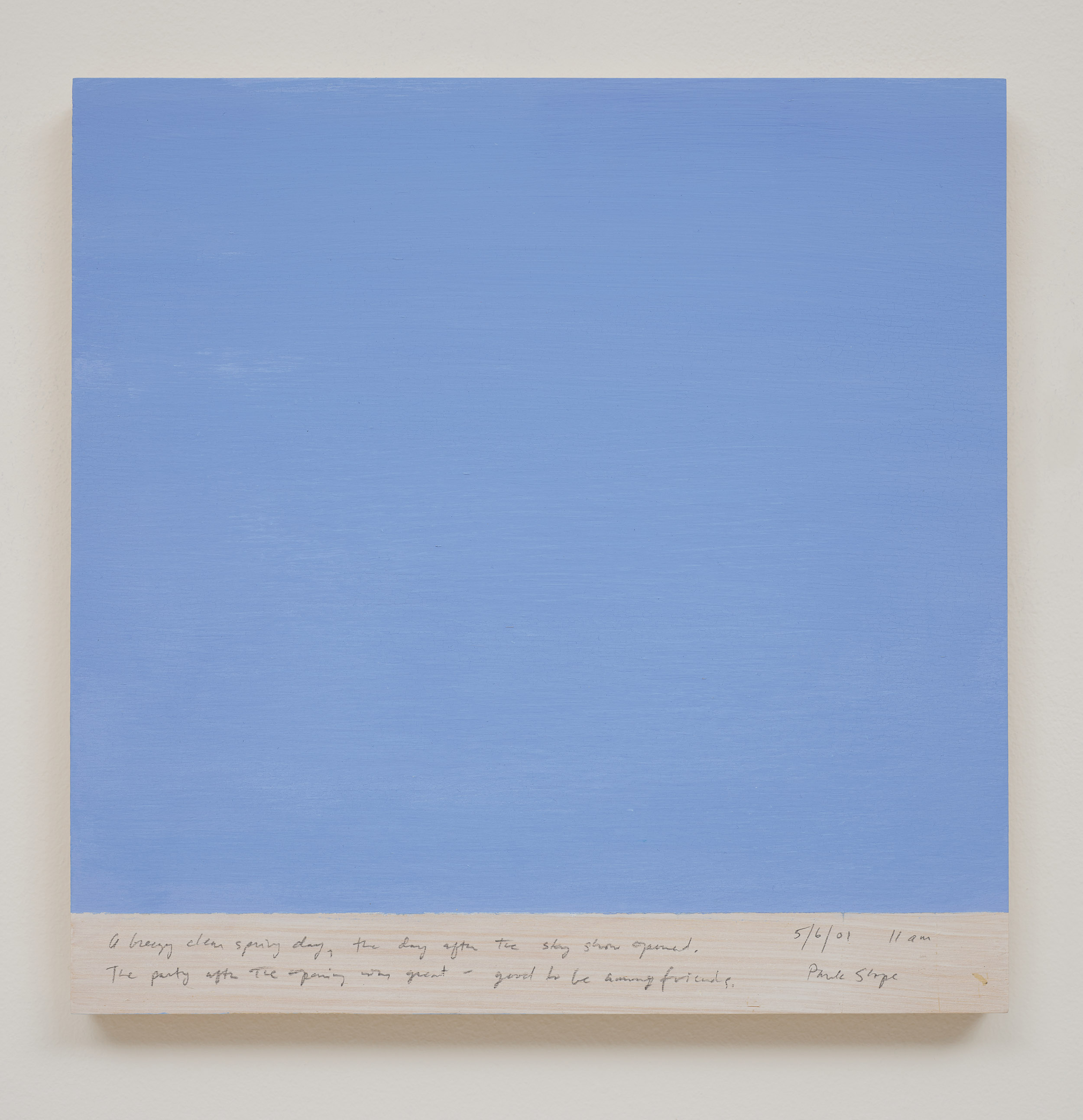 A 14 × 14 inch, acrylic painting of the sky. A journal entry is handwritten on the painting:

“A breezy clear spring day, the day after the sky show opened. The part after the opening was great – good to be among friends.

5/6/01 11am
Park Slope”