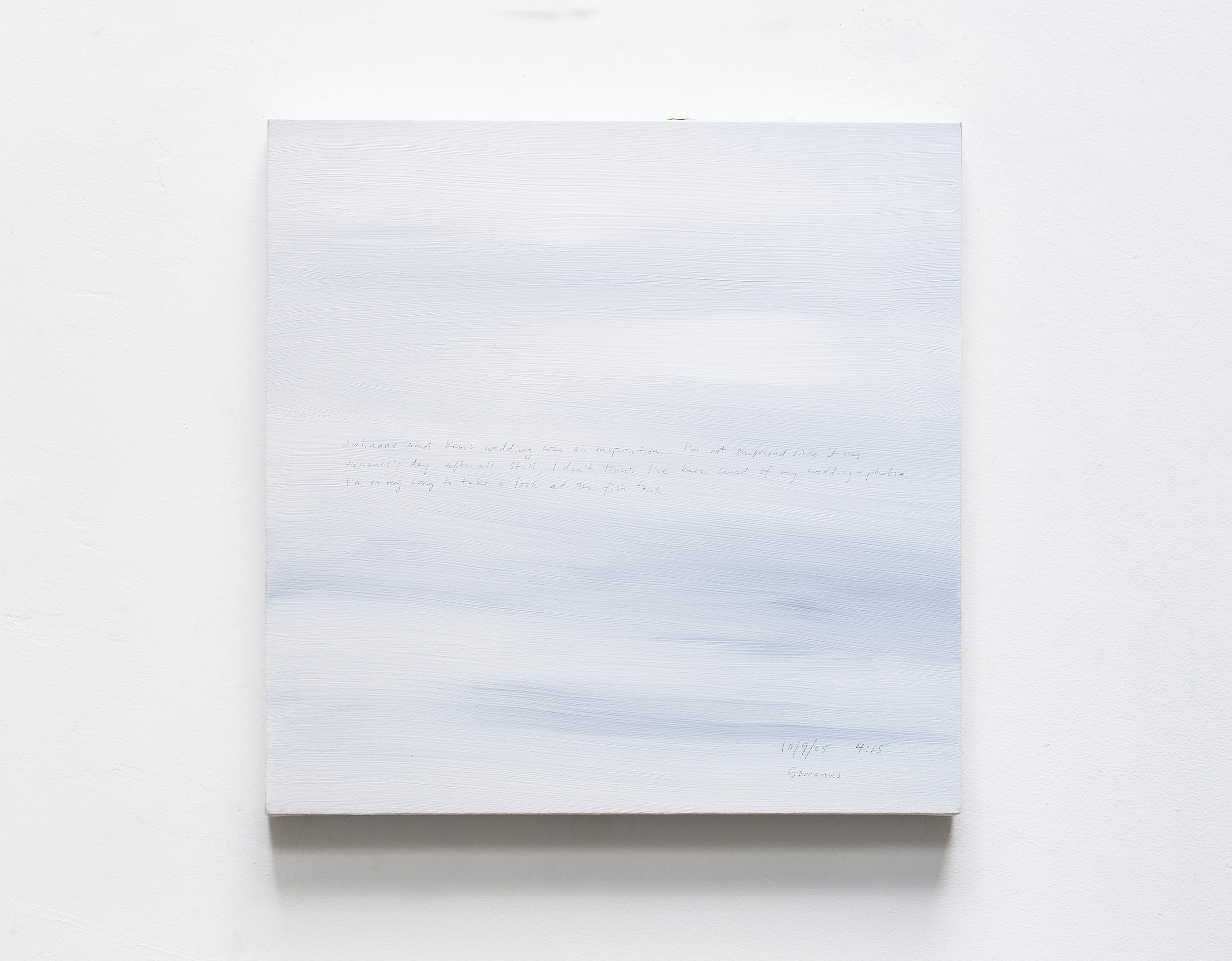 A 14 × 14 inch, acrylic painting of the sky. A journal entry is handwritten on the painting:

“Julianne and Ken’s wedding was an inspiration. I’m not surprised since it was Julianne’s day, after all. Still, I don’t think I’ve been cured of my wedding-phobia. I’m on my way to take a look at the fish tank.

10/9/05 4:15
Gowanus”