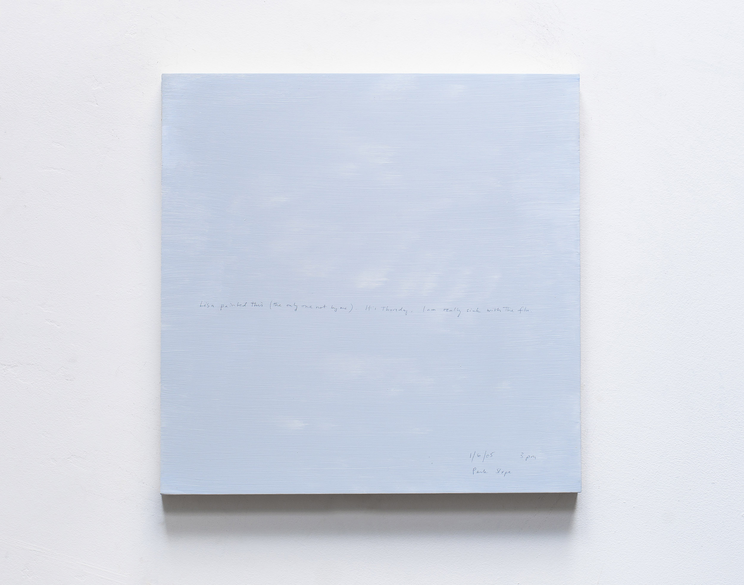 A 14 × 14 inch, acrylic painting of the sky. A journal entry is handwritten on the painting:

“Lisa painted this (the only one not by me). It’s Thursday. I am really sick with the flu.

1/6/05 3 pm
Park Slope”