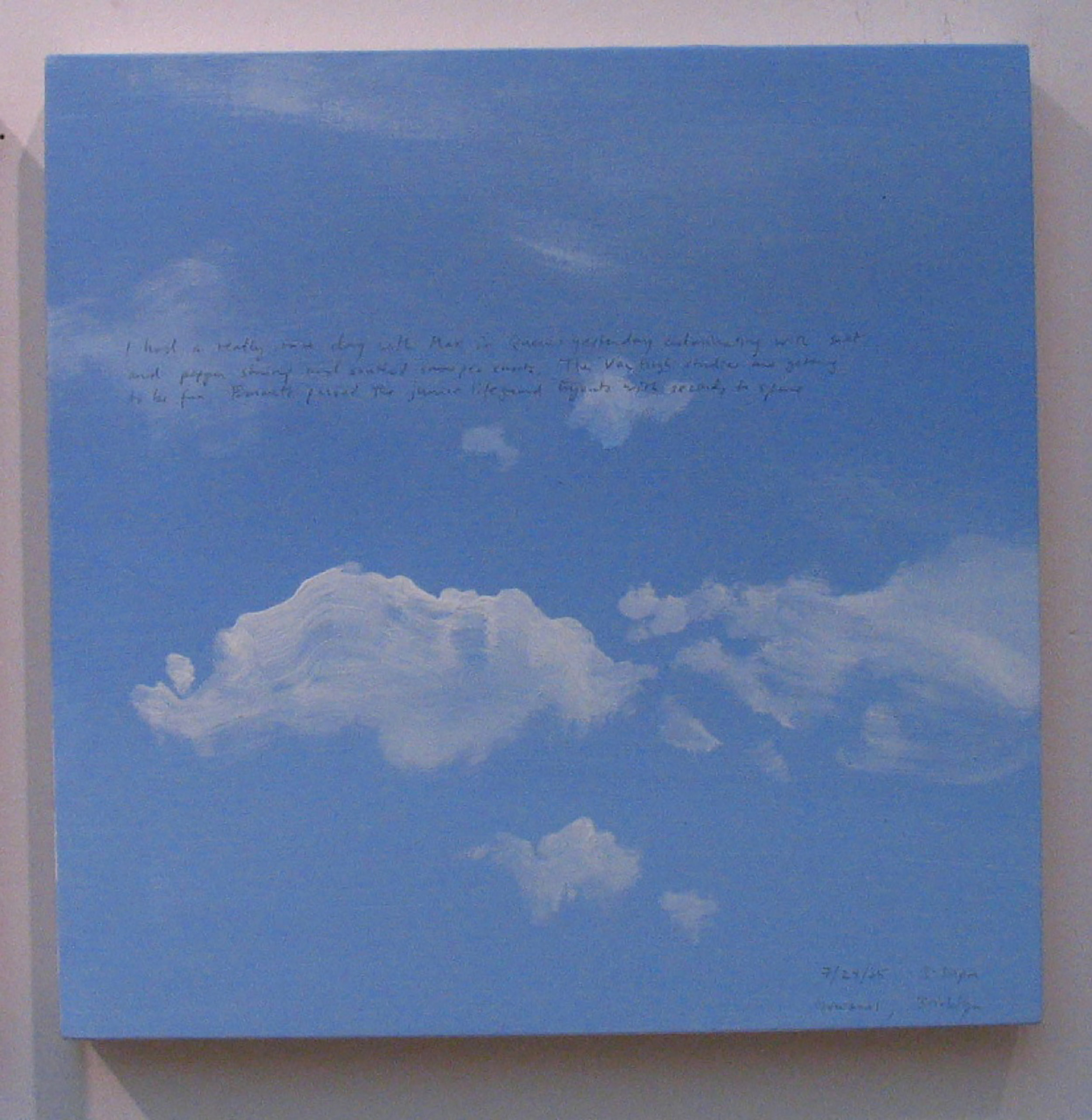 A 14 × 14 inch, acrylic painting of the sky. A journal entry is handwritten on the painting:

“I had a really nice day with Max in Queens yesterday culminating with salt and pepper shrimp and sautéed snow pea shoots. The Van Gogh studies are getting to be fun. Emmett passed the junior lifeguard tryouts with seconds to spare.  

7/24/05 5:30 pm
Gowanus, Brooklyn”