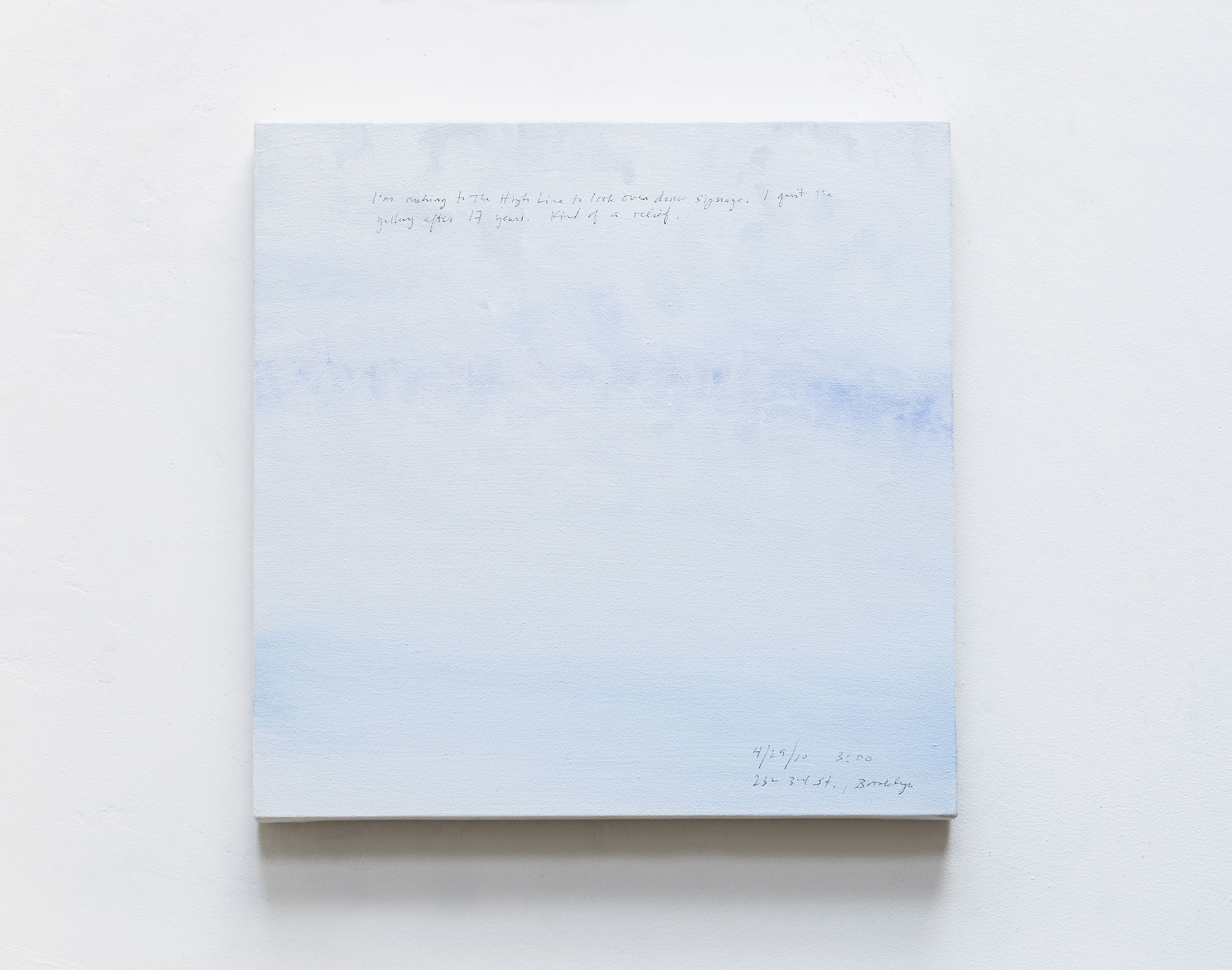A 14 × 14 inch, acrylic painting of the sky. A journal entry is handwritten on the painting:

“I’m rushing to the High Line to look over donor signage. I quit the gallery after 17 years. Kind of a relief.

4/29/10 3:00
232 3rd St., Brooklyn”