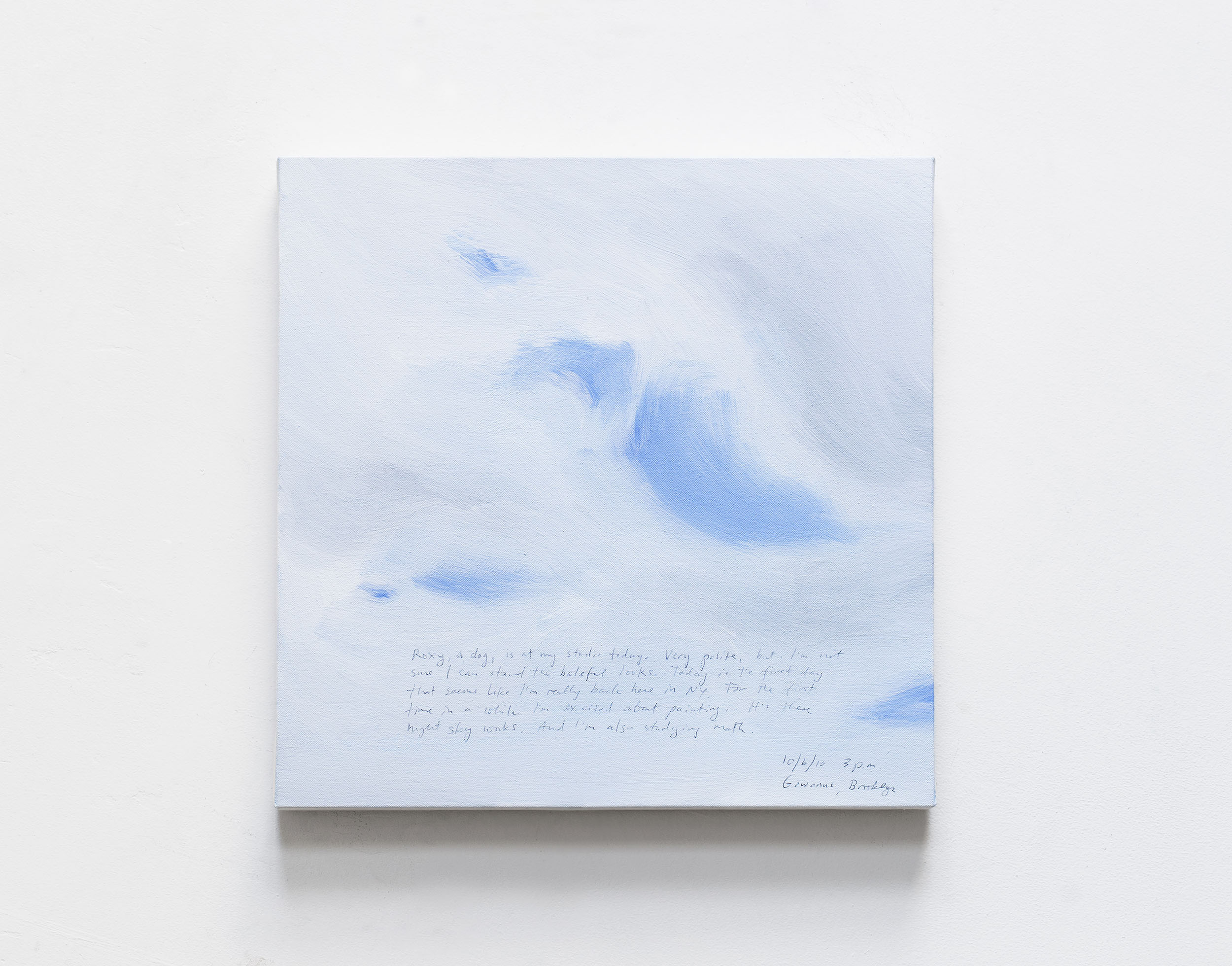 A 14 × 14 inch, acrylic painting of the sky. A journal entry is handwritten on the painting:

“Roxy, a dog, is at my studio today. Very polite, but I’m not sure I can stand the baleful looks. Today is the first day that seems like I’m really back here in NY. For the first time in a while I’m excited about painting. It’s these night sky works. And I’m also studying math.

10/6/10 3 p.m.
Gowanus, Brooklyn”