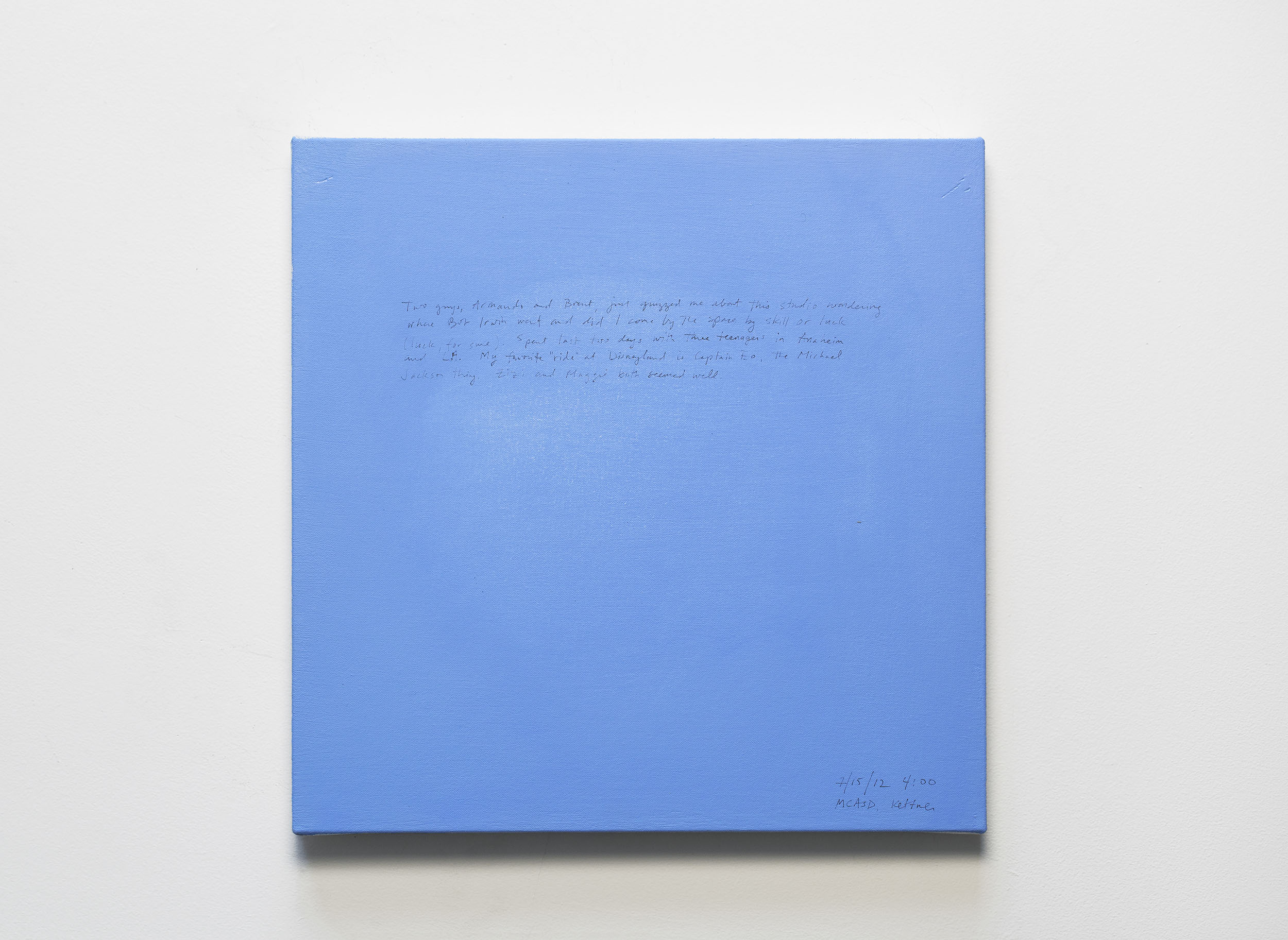 A 14 × 14 inch, acrylic painting of the sky. A journal entry is handwritten on the painting:

“Two guys, Armando and Brent, just quizzed me about this studio wondering where Bill Irwin went and did I come by the space by skill or luck (luck, for sure). Spent last two days with three teenagers in Anaheim and L.A. My favorite “ride” at Disneyland is Captain EO, the Michael Jackson thing. Zizi and Maggie both seemed well.  

7/15/12 4:00
MCASD, Kettner”