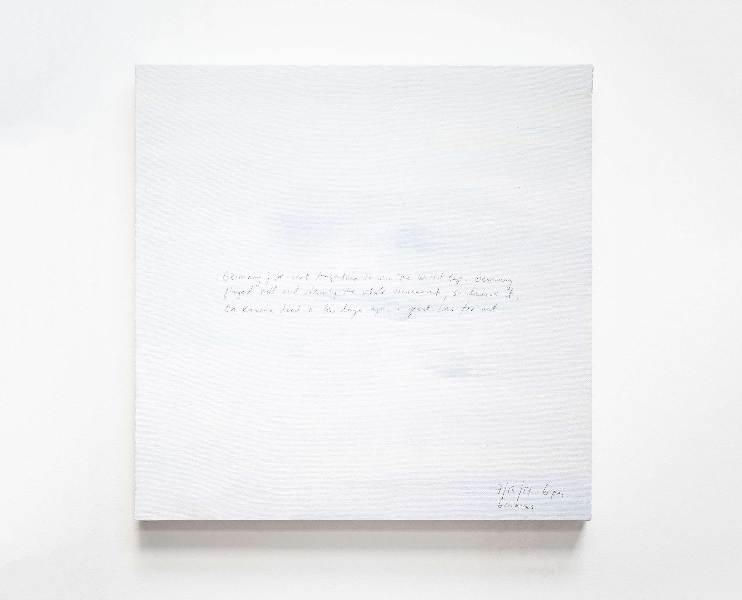 A 14 × 14 inch, acrylic painting of the sky. A journal entry is handwritten on the painting:

“Germany just beat Argentina to win the World Cup. Germany played well and cleanly the whole tournament, so deserve it. On Kawara died a few days ago, a great loss for art.

7/13/14 6 pm
Gowanus”