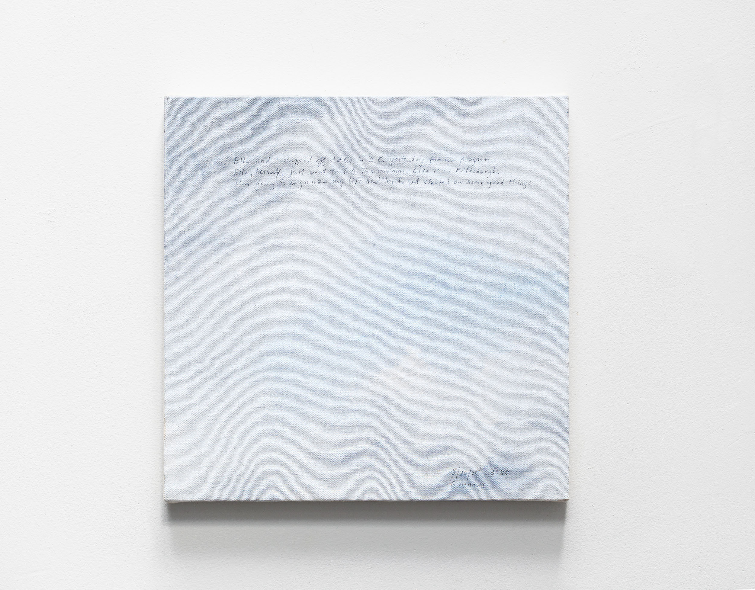 A 14 × 14 inch, acrylic painting of the sky. A journal entry is handwritten on the painting:

“Ella and I dropped off Addee in D.C. yesterday for her program. Ella, herself, just went to L.A. this morning. Lisa is in Pittsburgh. I’m going to organize my life and try to get started on some good things.

8/30/15 3:30
Gowanus”