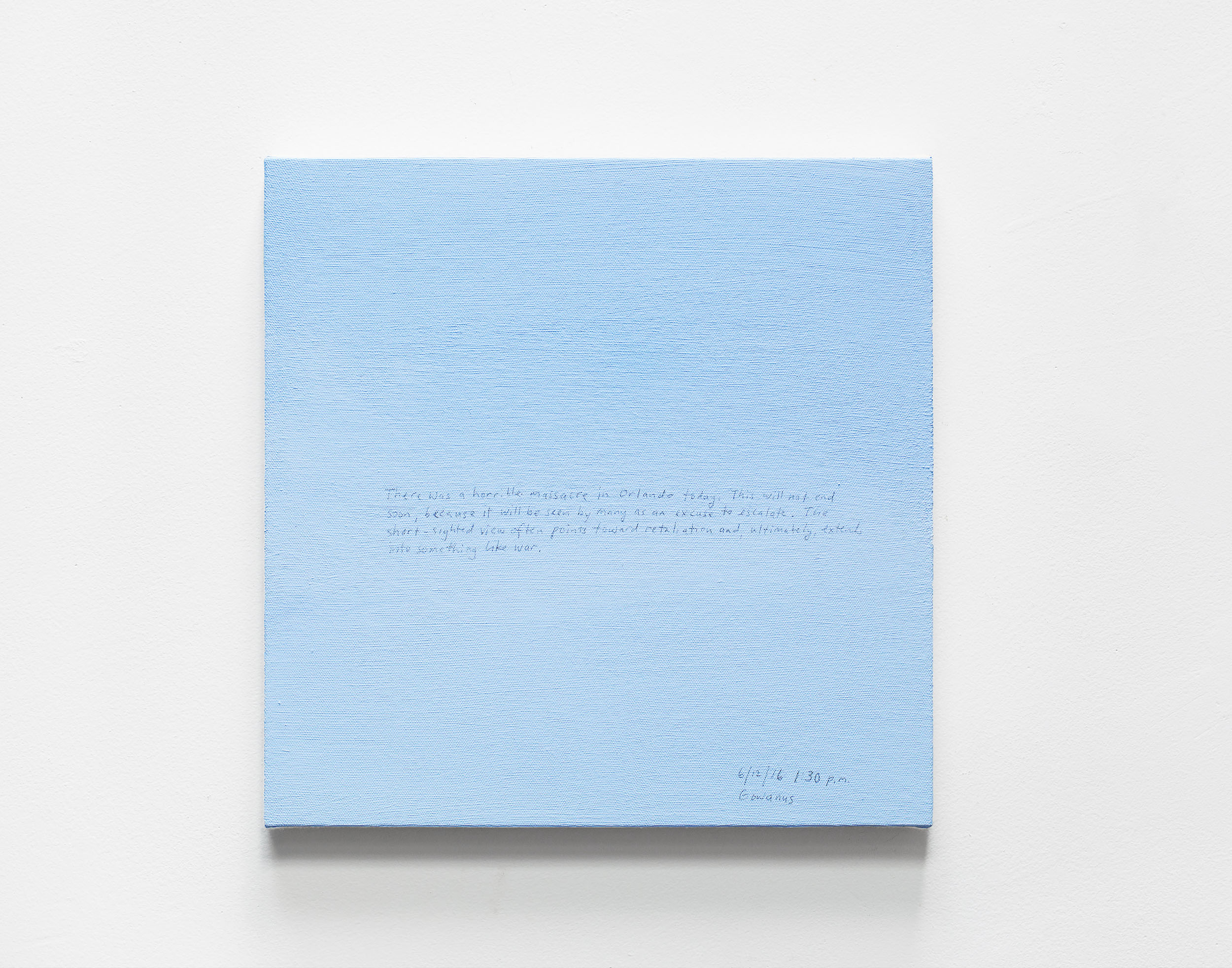 A 14 × 14 inch, acrylic painting of the sky. A journal entry is handwritten on the painting:

“There was a horrible massacre in Orlando today. This will not end soon, because it will be seen by many as an excuse to escalate. The short-sighted view often points toward retaliation and, ultimately, extends into something like war.

6/12/16 1:30 p.m.
Gowanus”