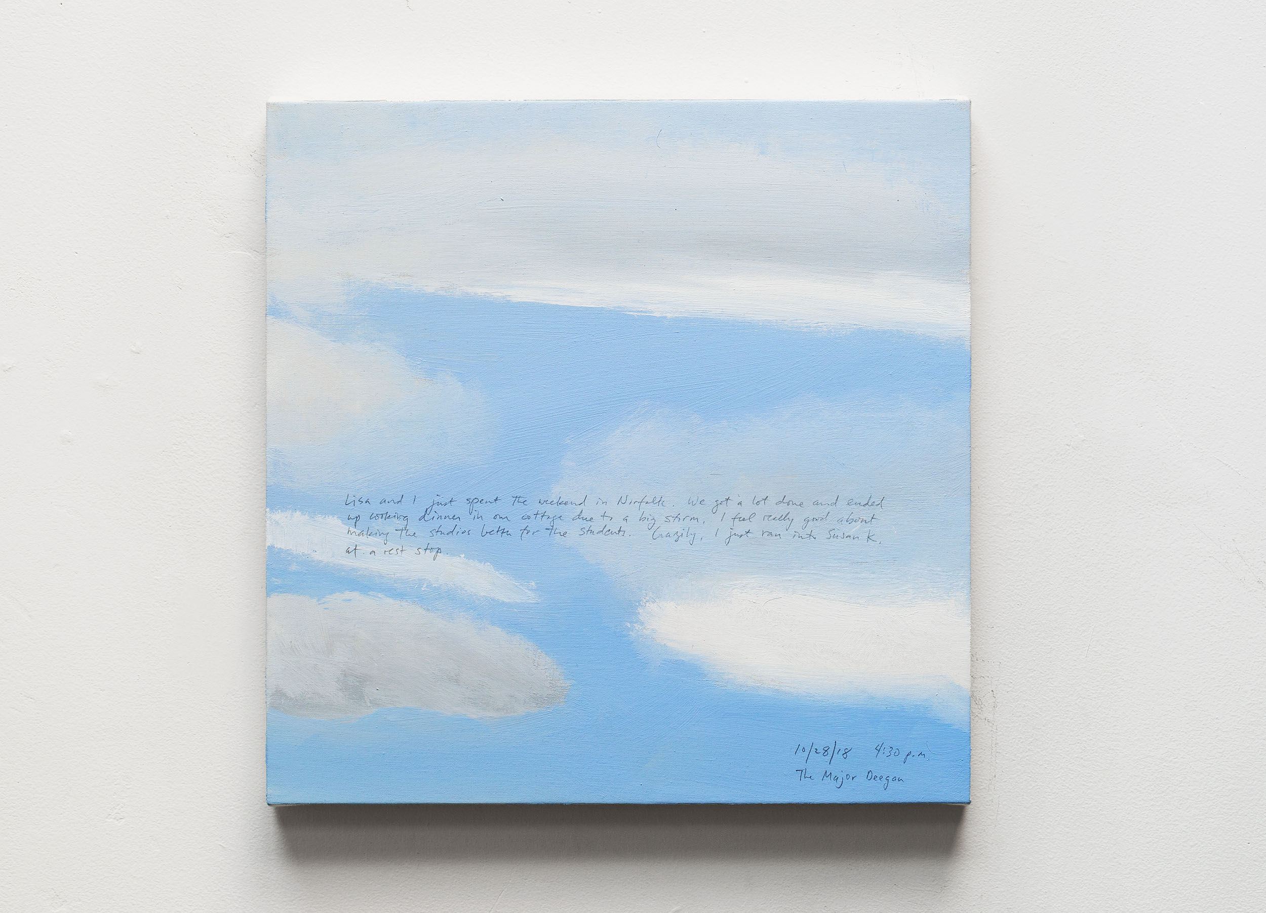 A 14 × 14 inch, acrylic painting of the sky. A journal entry is handwritten on the painting:

“Lisa and I just spent the weekend in Norfolk. We got a lot done and ended up cooking dinner in our cottage due to a big storm. I feel really good about making the studios better for the students. Crazily, I just ran into Susan K. at a rest stop.

10/28/18 4:30 p.m.
The Major Deegan”
