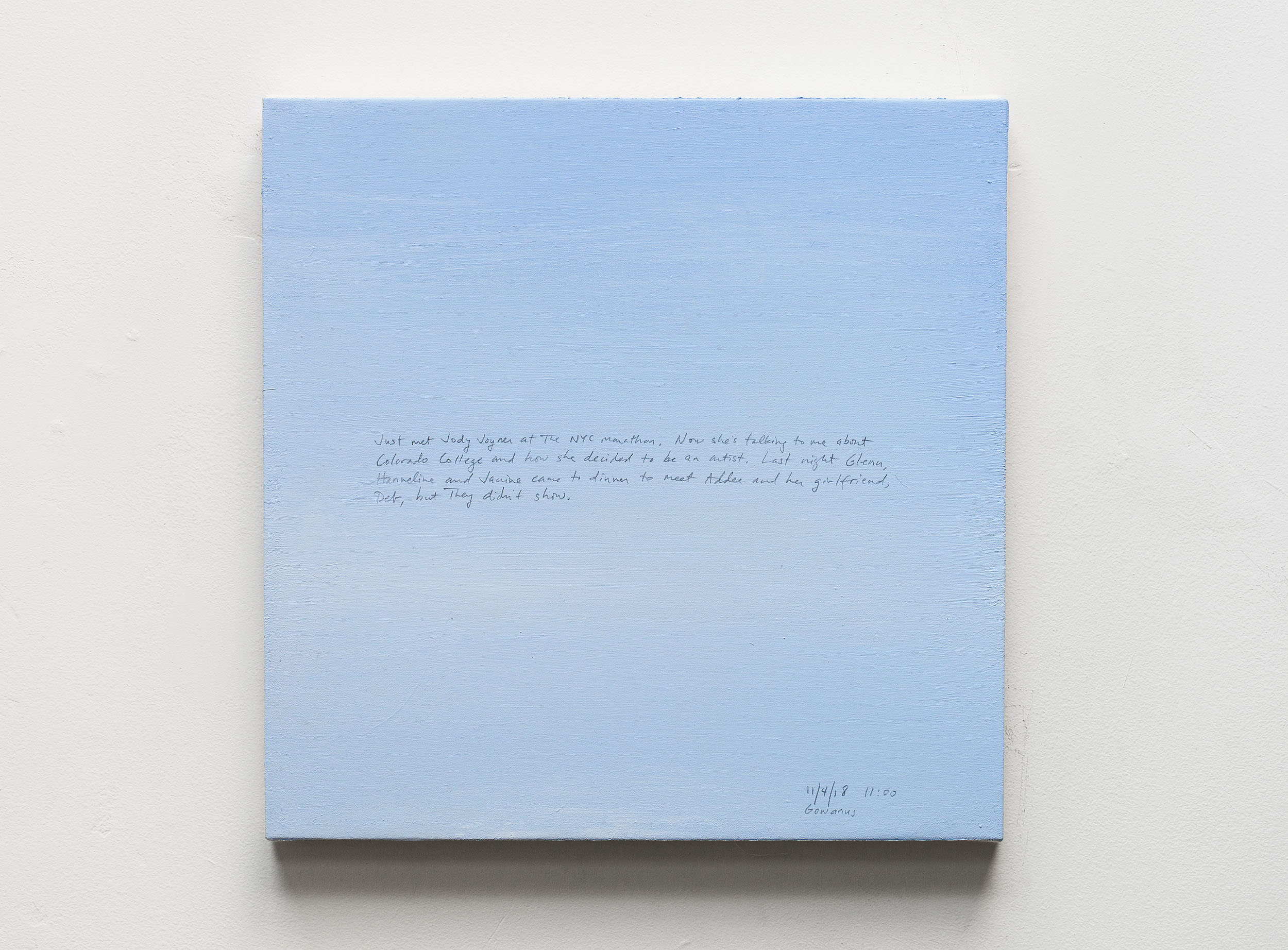 A 14 × 14 inch, acrylic painting of the sky. A journal entry is handwritten on the painting:

“Just met Jody Joyner at the NYC marathon. Now she’s talking to me about Colorado College and how she decided to be an artist. Last night Glenn, Hanneline and Janine came to dinner to meet Addee and her girlfriend, Deb, but they didn’t show.

11/4/18 11:00
Gowanus”