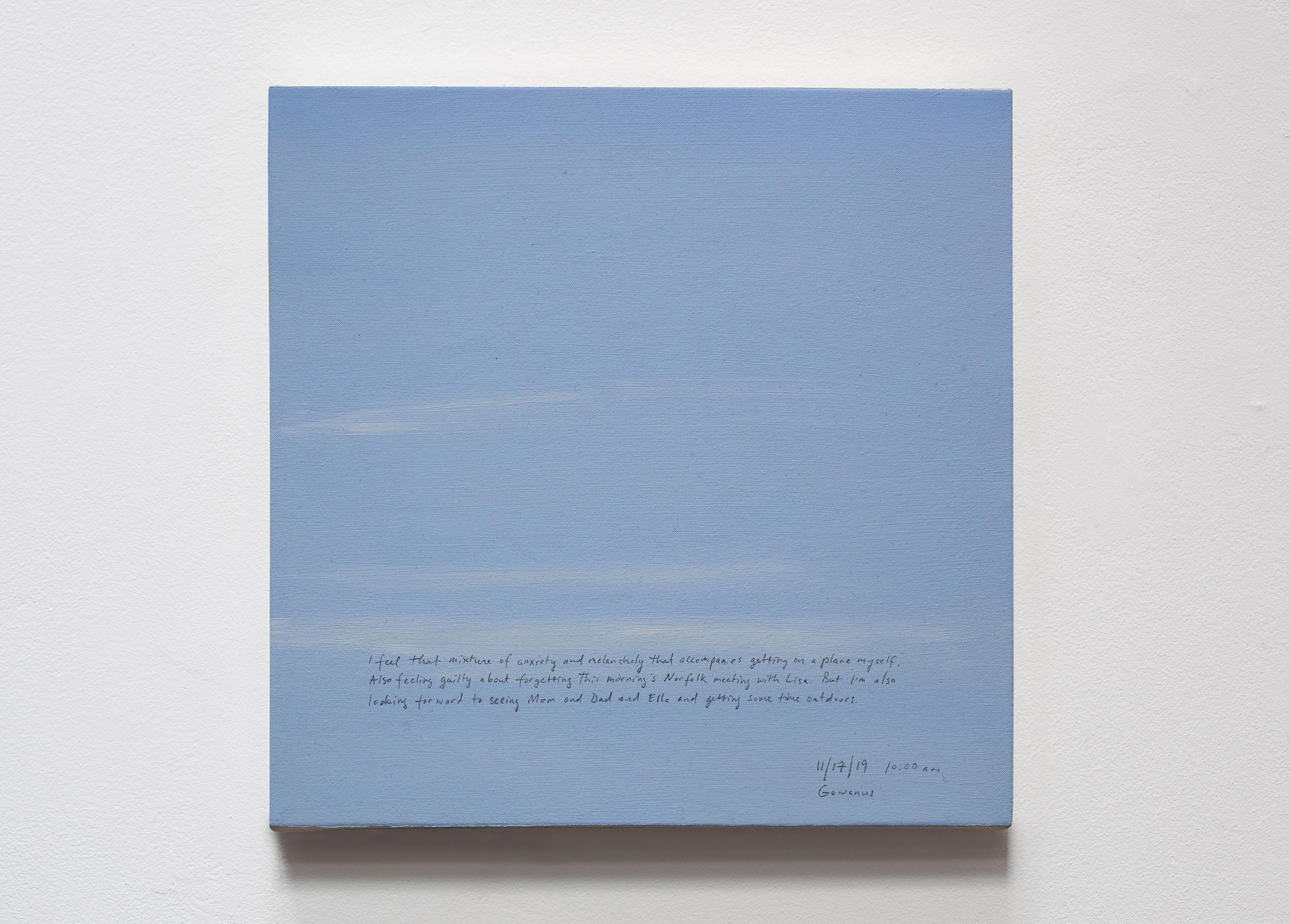 A 14 × 14 inch, acrylic painting of the sky. A journal entry is handwritten on the painting:

“I feel that mixture of anxiety and melancholy that accompanies getting on a plane myself. Also feeling guilty about forgetting this morning’s Norfolk meeting with Lisa. But I’m also looking forward too seeing Mom and Dad and Ella and getting some time outdoors.

11/17/19 10:00 am
Gowanus”