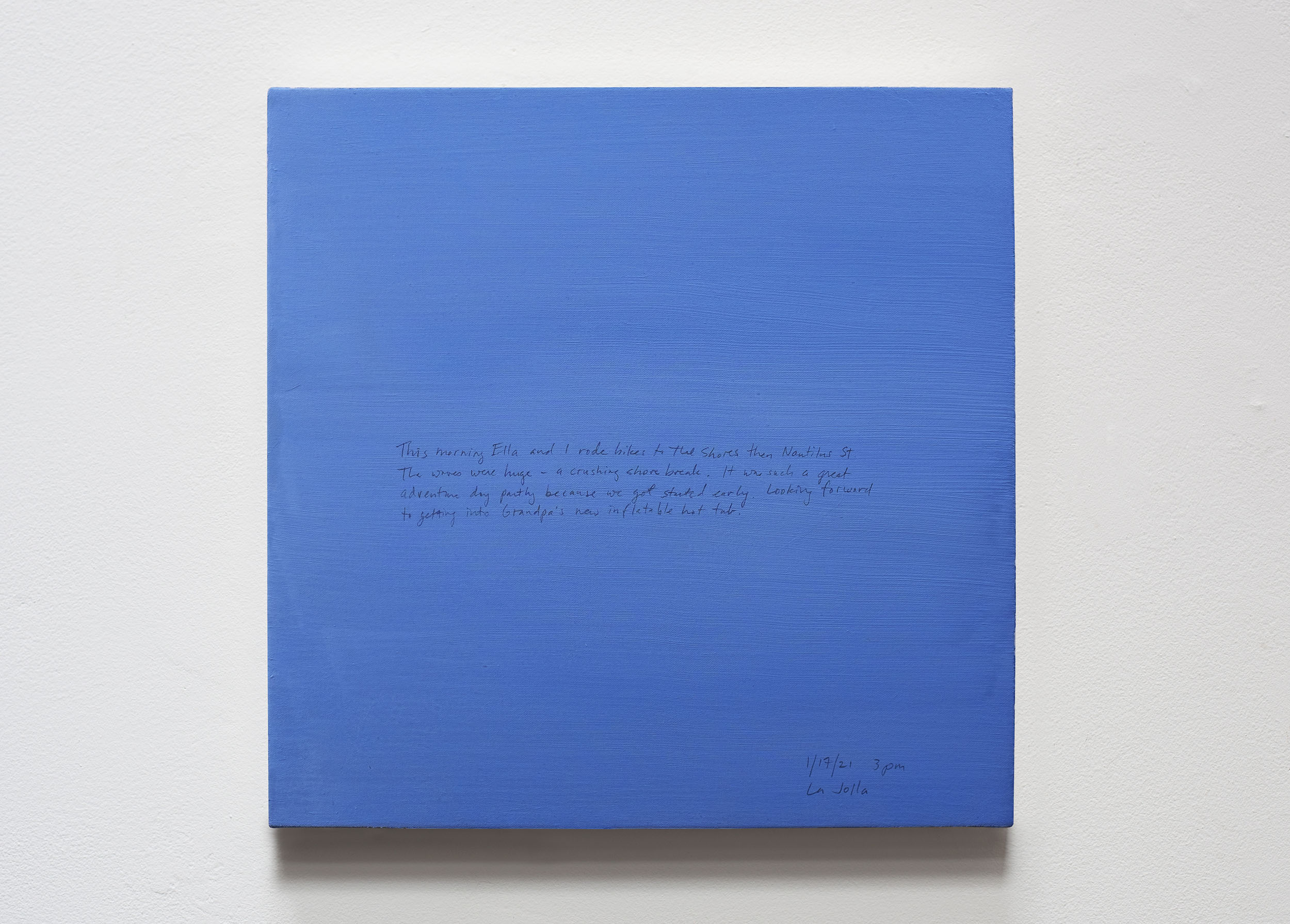 A 14 × 14 inch, acrylic painting of the sky. A journal entry is handwritten on the painting:

“This morning Ella and I rode bikes to The Shores then Nautilus St. The waves were huge—a crushing shore break. It was such a great adventure partly because we got started early. Looking forward to getting into Grandpa’s new inflatable hot tub.

1/17/21 3pm
La Jolla”