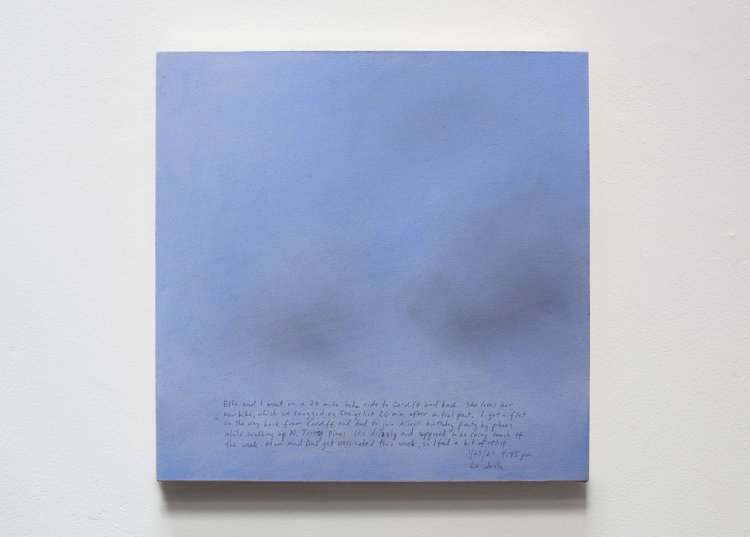 A 14 × 14 inch, acrylic painting of the sky. A journal entry is handwritten on the painting:

“Ella and I went on a 20 mile bike ride to Cardiff and back. She loves her new bike, which we snagged on Craigslist 20 min. after initial post. I got a flat on the way back from Cardiff and had to join Allan’s birthday party by phone while walking up N. Torrey Pines. It’s drizzly and supposed to be rainy much of the week. Mom and Dad got vaccinated this week, so I feel a bit of relief.

1/24/21 4:45 pm
La Jolla”