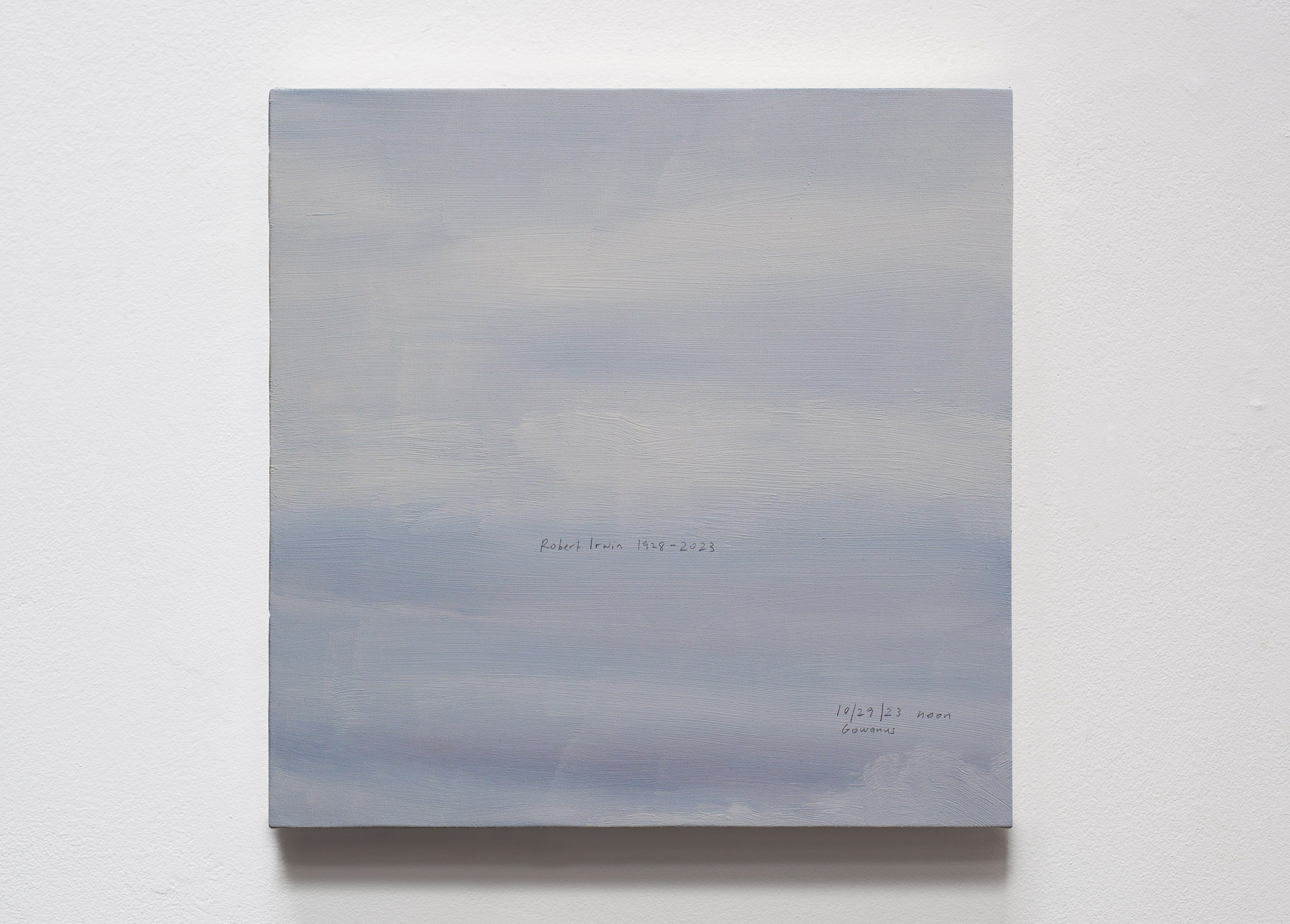 A 14 × 14 inch, acrylic painting of the sky. A journal entry is handwritten on the painting:

“Robert Irwin 1928–2023

10/29/23 noon
Gowanus”