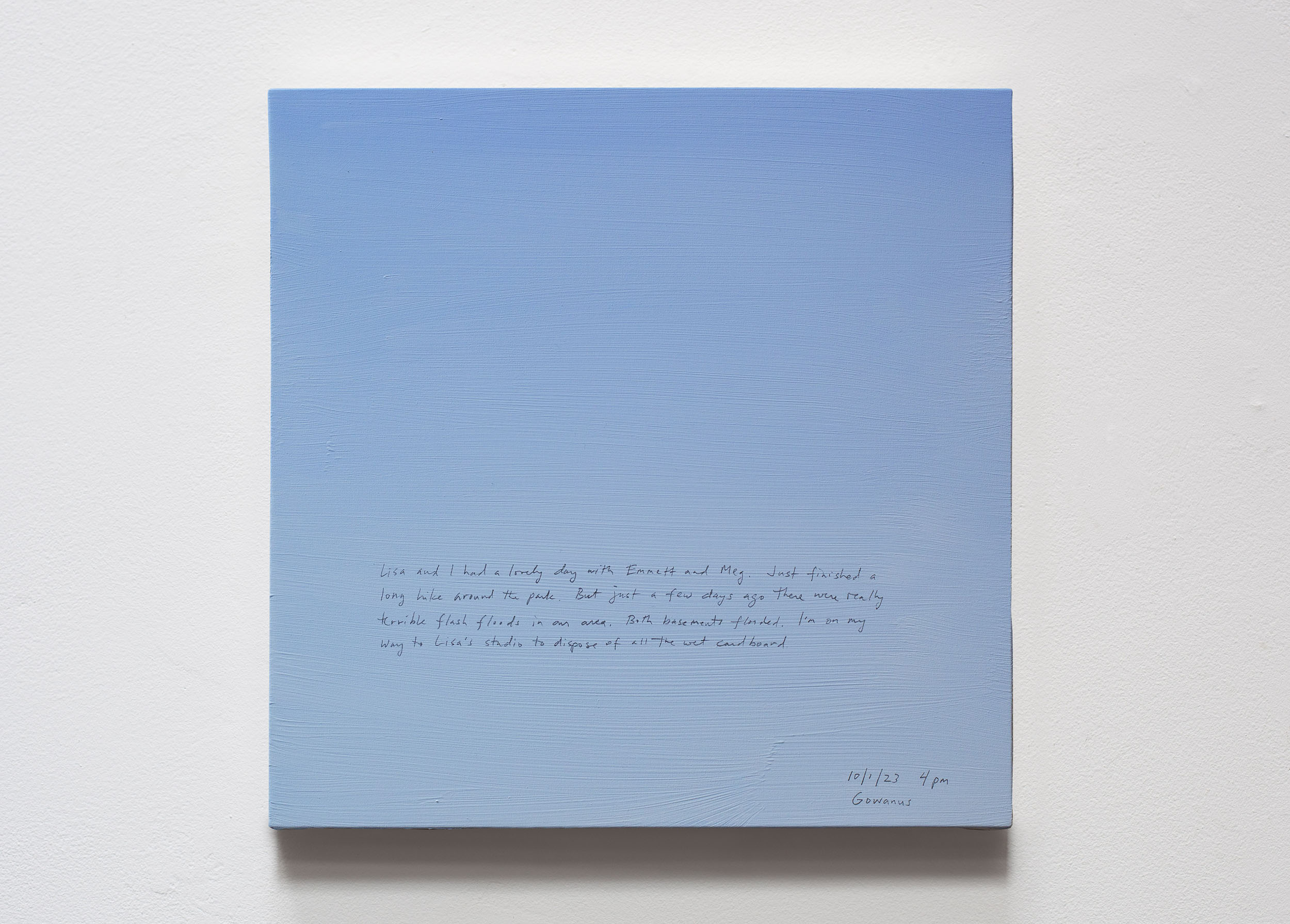 A 14 × 14 inch, acrylic painting of the sky. A journal entry is handwritten on the painting:

“Lisa and I had a lovely day with Emmett and Meg. Just finished a long hike around the park. But just a few days ago there were really terrible flash floods in our area. Both basements flooded. I’m on my way to Lisa’s studio to dispose of all the wet cardboard.

10/1/23 4 pm
Gowanus”