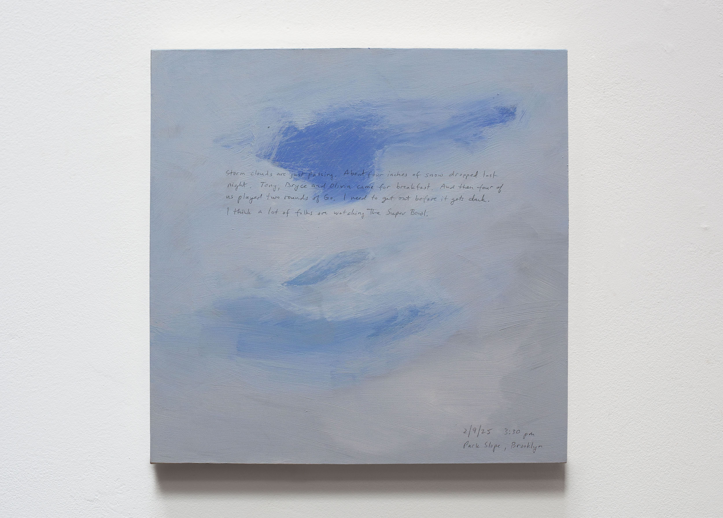 A 14 × 14 inch, acrylic painting of the sky. A journal entry is handwritten on the painting:

“Storm clouds are just passing. About four inches of snow dropped last night. Tony, Bryce and Olivia came for breakfast. And then four of us played two rounds of Go. I need to get outside before it gets dark. I think a lot of folks are watching the Super Bowl. 

2/9/25 3:30 pm
Park Slope, Brooklyn”