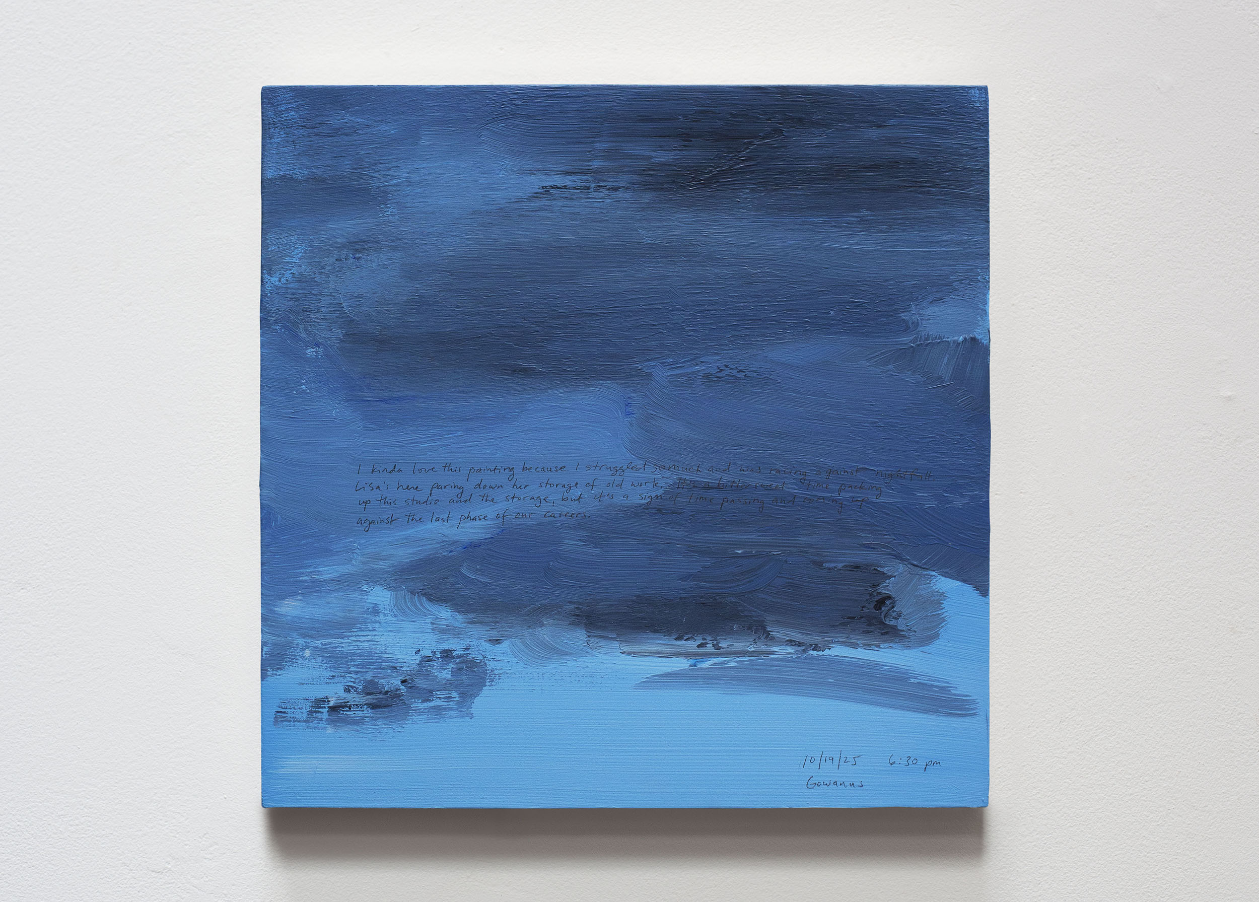 A 14 × 14 inch, acrylic painting of the sky. A journal entry is handwritten on the painting:

“I kinda love this painting because I struggled so much and was racing against nightfall. Lisa’s here paring down her storage of old work. It’s a bittersweet time packing up this studio and the storage, but it’s a sign of time passing and coming up against the last phase of our careers. 

10/19/25 6:30 pm
Gowanus”